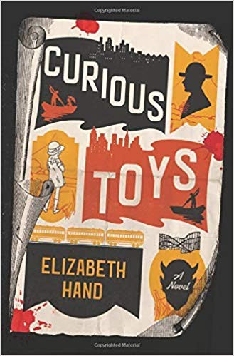 Elizabeth Hand: Curious Toys (2019, Mulholland Books)