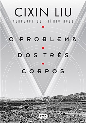 Cixin Liu: O Problema dos Três Corpos (Portuguese language, Suma de Letras)