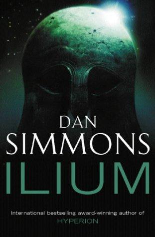 Dan Simmons: Ilium (Gollancz) (Paperback, 2003, Gollancz)