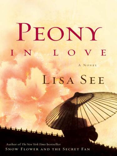 Lisa See: Peony in Love (EBook, 2007, Random House Publishing Group)