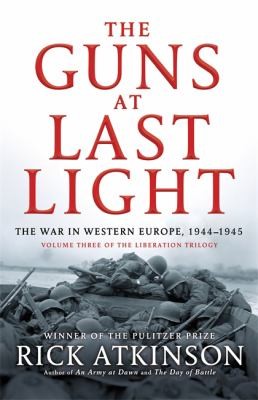 Rick Atkinson: The Guns At Last Light The War In Western Europe 19441945 (2014, Little, Brown Book Group)