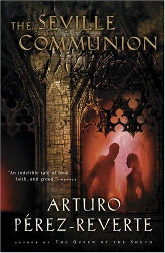 Arturo Pérez-Reverte: The Seville Communion (2004, Harvest Books)