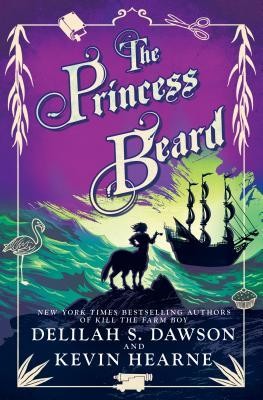 Kevin Hearne, Delilah S. Dawson: The Princess Beard (Hardcover, 2019, Del Rey)