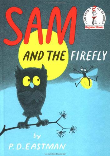 P. D. Eastman: Sam and the firefly (1958, Beginners Books, distributed by Random House)