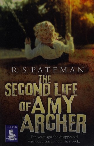 R. S. Pateman: The second life of Amy Archer (2014, W F Howes Ltd)