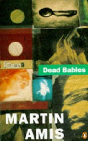 Martin Amis: Dead Babies (Paperback, 1984, Penguin Books Ltd)