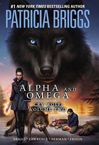 Patricia Briggs: Alpha and Omega: Cry Wolf Volume Two (2013, InkLit)