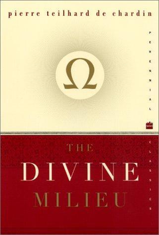 Pierre Teilhard de Chardin: The divine Milieu (2001)