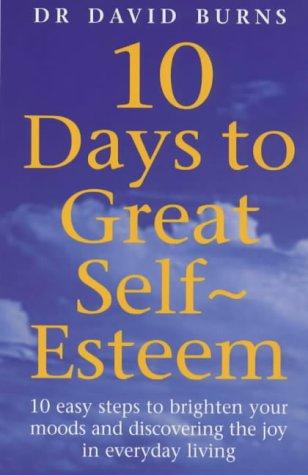 David D. Burns: 10 days to great self-esteem (2000, Vermilion)