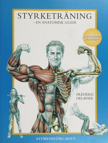 Frédéric Delavier: Styrketräning (Swedish language, 2002, Fitnessförl.)