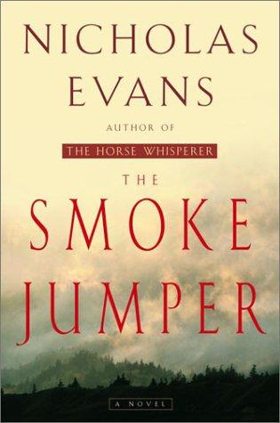 Evans, Nicholas: The smoke jumper (2001, Delacorte Press)