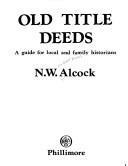 David T. Hawkings, N W Alcock, Nat Alcock: Old Title Deeds : A Guide for Local and Family Historians (1986)