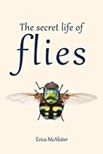 Erica McAlister: Secret Life of Flies (2022, Firefly Books, Limited)