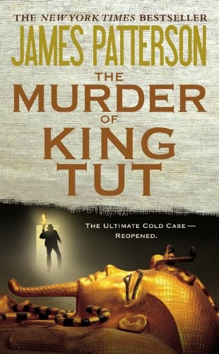 James Patterson OL22258A, Martin Dugard: The Murder of King Tut (Paperback, Grand Central Publishing)