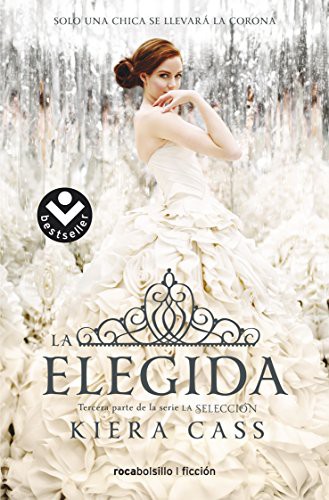 Kiera Cass, Jorge Rizzo Tortuero: La Elegida (Paperback, 2016, Roca Editorial, Roca Bolsillo)