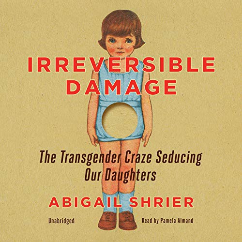 Abigail Shrier: Irreversible Damage (AudiobookFormat, 2020, Blackstone Publishing)