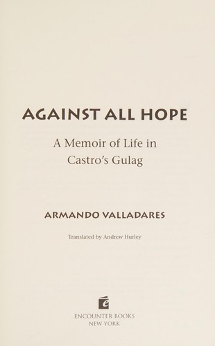 Armando Valladares: Against all hope (2001, Encounter Books)
