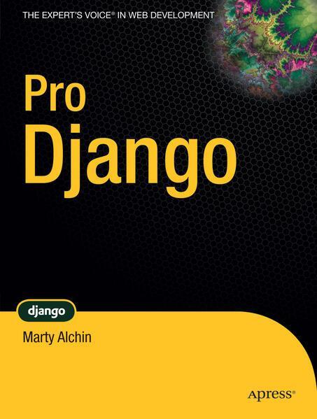 Marty Alchin: Pro Django (2008)