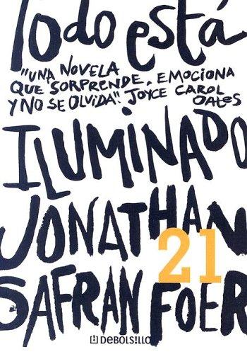 Jonathan Safran Foer: Todo Esta Iluminado (21) (Paperback, Spanish language, 2005, Debolsillo)