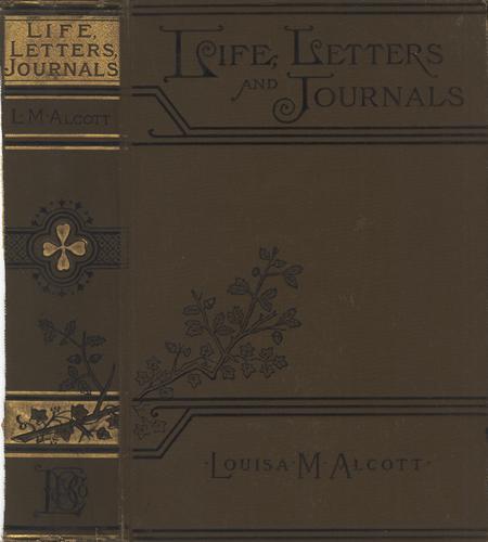 Louisa May Alcott, Ednah Dow Littlehale Cheney, Ednah Dow 1824-1904 Cheney: Louisa May Alcott. Her life, letters, and journals (1898, Little, Brown, and Company)