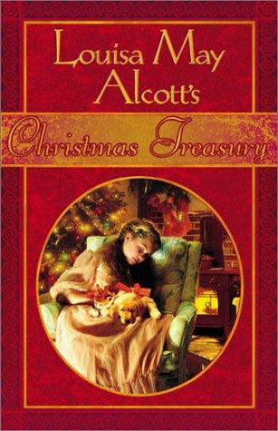 Louisa May Alcott: Louisa May Alcott's Christmas treasury (2002, RiverOak Pub.)