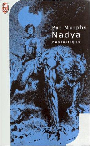 Pat Murphy: Nadya (Paperback, French language, 2001, J'ai lu)
