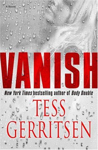 Tess Gerritsen: Vanish (2005, Ballantine Books)