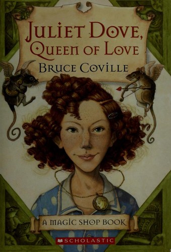 Bruce Coville: Juliet Dove, queen of love (2005, Scholastic)