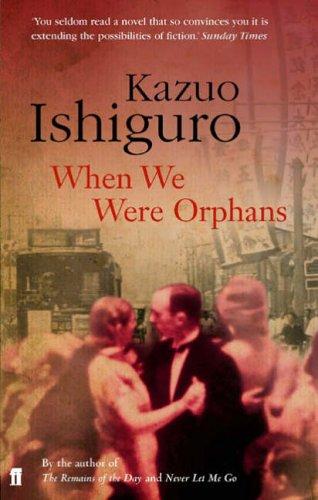 Kazuo Ishiguro: When We Were Orphans (Paperback, 2005, Faber and Faber)