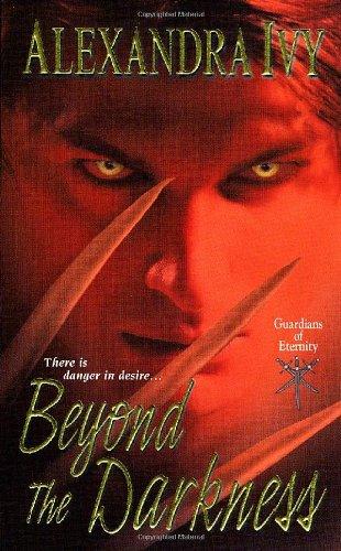 Alexandra Ivy: Beyond the Darkness (Guardians of Eternity, Book 6) (Paperback, 2010, Zebra)