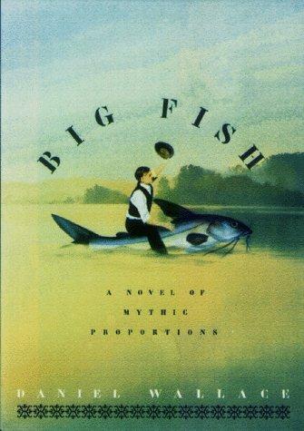 Daniel Wallace, Wallace, Daniel: Big Fish  (Hardcover, 1998, Algonquin Books)