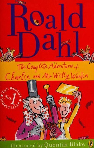 Roald Dahl: The Complete Adventures of Charlie and Mr Willy Wonka (Paperback, 2008, Puffin)