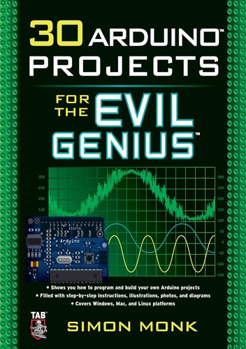 Simon Monk: 30 Arduino projects for the evil genius (2010, McGraw-Hill)