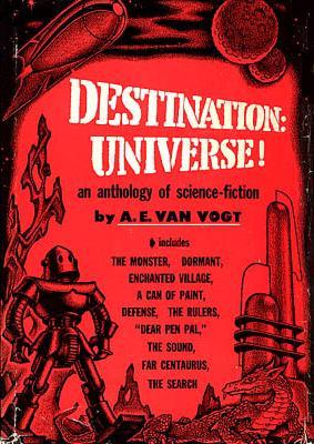 A. E. van Vogt: Destination: Universe! (Hardcover, 1952, Pellegrini & Cudahy)