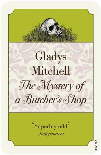 Gladys Mitchell: The Mystery of a Butcher's Shop (Vintage Classic Crime) (Paperback, 2010, Vintage Books)