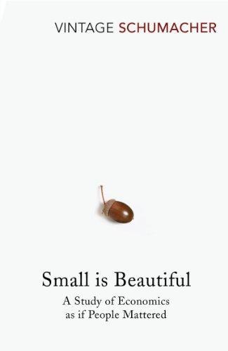 E. F. Schumacher: Small is Beautiful (1999)