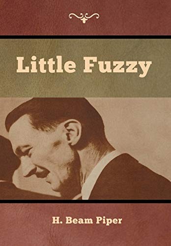 H. Beam Piper: Little Fuzzy (Hardcover, 2019, Bibliotech Press)