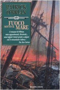 Patrick O'Brian: Fuoco sotto il mare (Italian language, 2006)