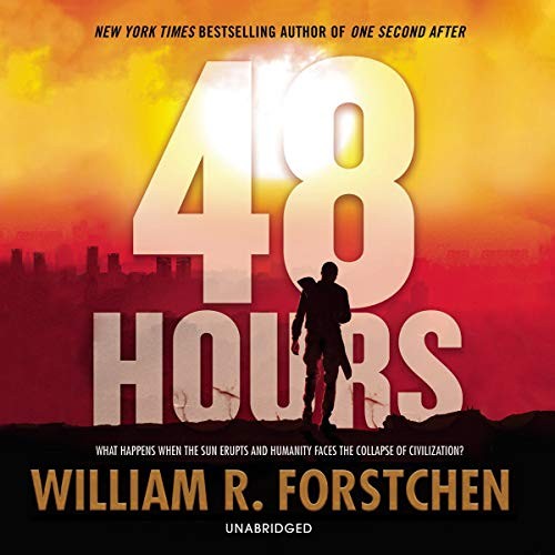 William R. Forstchen: 48 Hours (AudiobookFormat, 2019, Blackstone Audio, Inc.)