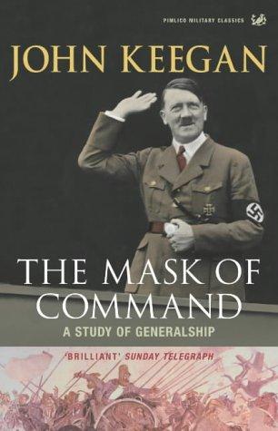 John Keegan: Mask of Command (Paperback, 2004, PIMLICO (RAND))