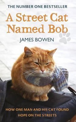 James Bowen: A Street Cat Named Bob (2012, Hodder & Stoughton)