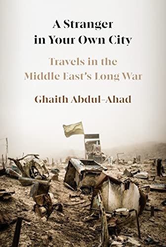 Ghaith Abdul-Ahad: Stranger in Your Own City (2023, Knopf Doubleday Publishing Group, Knopf)