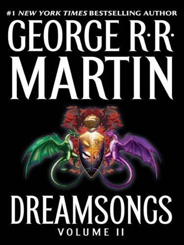 George R. R. Martin: Dreamsongs, Volume II (EBook, 2007, Random House Publishing Group)