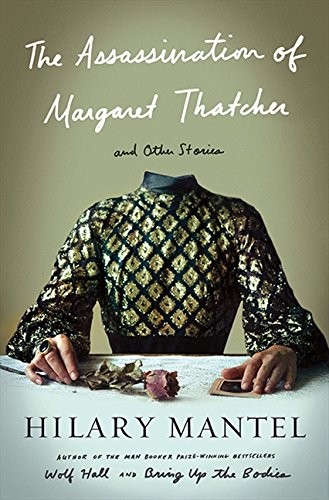 Hilary Mantel: The Assassination Of Margaret Thatcher (2014, HarperCollins Publishers)