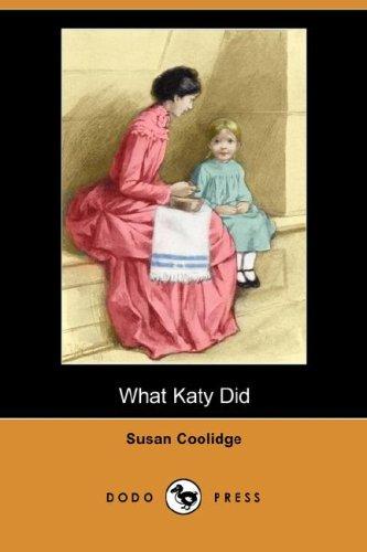 Sarah Chauncey Woolsey: What Katy Did (Dodo Press) (Paperback, 2007, Dodo Press)