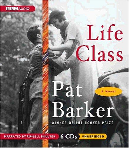 Pat Barker: Life Class (AudiobookFormat, 2008, BBC Audiobooks America)