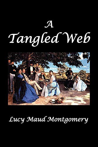 Lucy Maud Montgomery: A Tangled Web (Paperback, 2010, Benediction Classics)