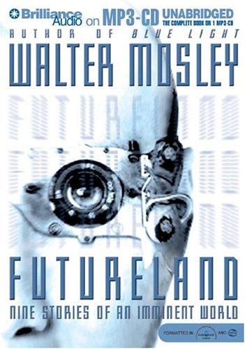 Walter Mosley: Futureland (AudiobookFormat, 2004, Brilliance Audio on MP3-CD)