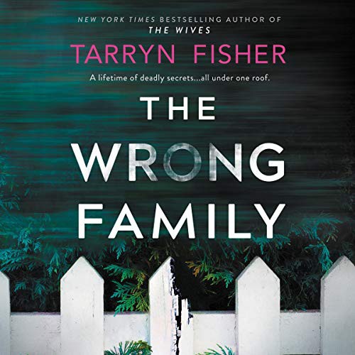 Tarryn Fisher: The Wrong Family (AudiobookFormat, 2020, Harlequin Audio and Blackstone Publishing, Graydon House)