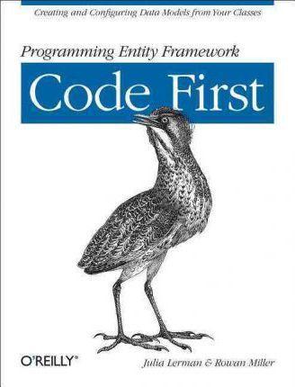 Julia Lerman, Rowan Miller: Programming entity framework (2011)